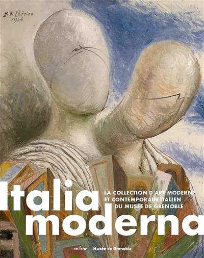 Italia moderna : la collection d'art moderne et contemporain italien du Musée de Grenoble : exposition, Musée de Grenoble, du 12 décembre 2020 au 14 mars 2021