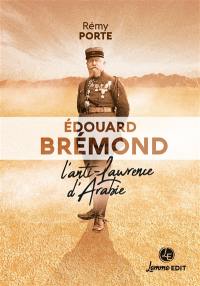 Edouard Brémond : l'anti-Laurence d'Arabie