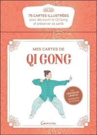 Mes cartes de qi gong : 75 cartes illustrées pour découvrir le qi gong et préserver sa santé