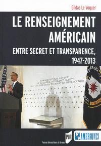 Le renseignement américain : entre secret et transparence, 1947-2013