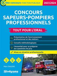 Concours sapeurs-pompiers professionnels : tout pour l'oral, cat. A, cat. B, cat. C : 2023-2024