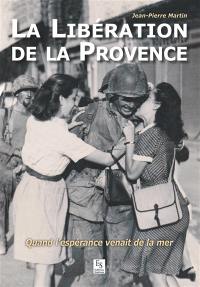 La libération de la Provence : quand l'espérance venait de la mer
