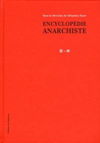 Encyclopédie anarchiste. D-H