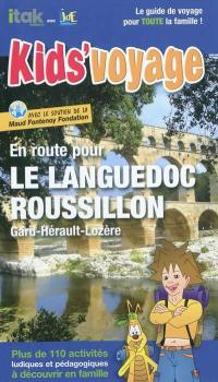 En route pour le Languedoc-Roussillon : Gard, Hérault, Lozère : plus de 110 activités ludiques et pédagogiques à découvrir en famille