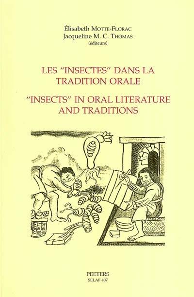 Les insectes dans la tradition orale : actes du colloque international, Villejuif (France) 3-6 octobre 2000. Insects in oral literature and traditions : proceedings of the international symposium, Villejuif (France) 3-6 october 2000