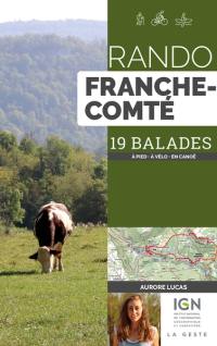 Rando Franche-Comté : 19 balades : à pied, à VTT, en canoë