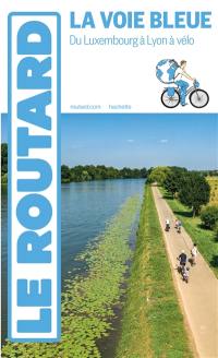 La voie bleue : du Luxembourg à Lyon à vélo