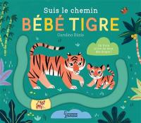 Suis le chemin bébé tigre : un livre à lire du bout des doigts !