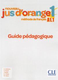 Nouveau jus d'orange 1, méthode de français A1.1 : guide pédagogique