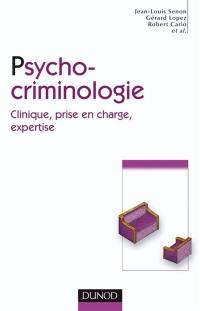 Psycho-criminologie : clinique, prise en charge, expertise