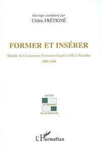 Former et insérer : histoire de l'Association formation emploi (AFE) à Sarcelles : 1986-2006