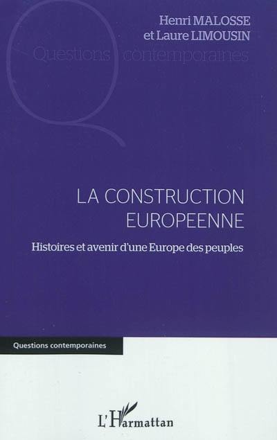 La construction européenne : histoires et avenir d'une Europe des peuples