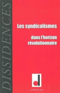 Dissidences, n° 12. Les syndicalismes dans l'horizon révolutionnaire
