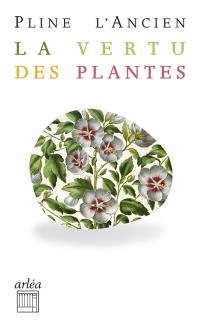 La vertu des plantes : Histoire naturelle, livre XX
