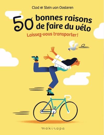 50 bonnes raisons de faire du vélo : laissez-vous transporter !