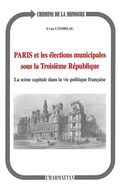 Paris et les élections municipales sous la Troisième République : la scène capitale dans la vie politique française