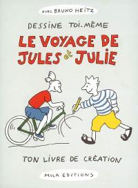 Voyage de Jules et Julie : dessine toi-même, ton livre de création