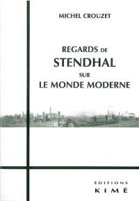 Regards de Stendhal sur le monde moderne