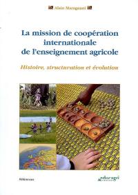 La mission de coopération internationale de l'enseignement agricole : histoire, structuration et évolution