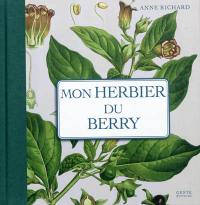 Mon herbier de campagne. Mon herbier du Berry : 93 planches botaniques anciennes revisitées, plantes sauvages et cultivées en France