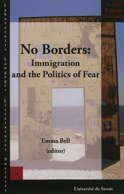No borders : immigration and the politics of fear