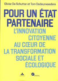 Pour un Etat partenaire : l'innovation citoyenne au coeur de la transformation sociale et écologique