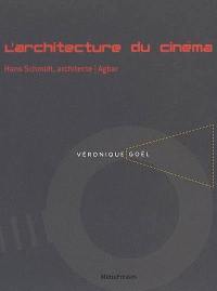 L'architecture du cinéma : Hans Schmidt, architecte, Agbar : Véronique Goël