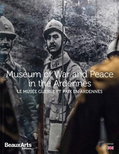 Museum of war and peace in the Ardennes. Le Musée guerre et paix en Ardennes