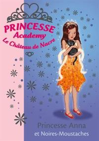 Princesse academy. Vol. 24. Princesse Anna et Noires-Moustaches : le château de nacre