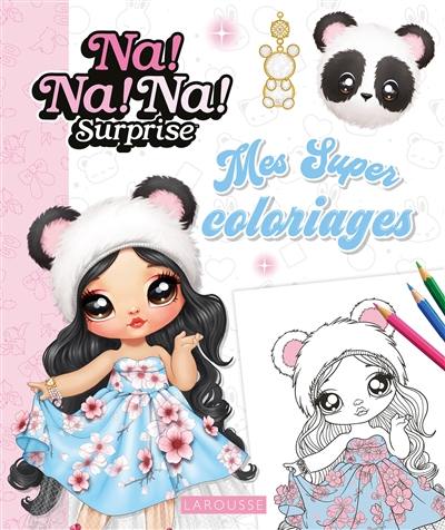 Na ! Na ! Na ! Surprise : mes super coloriages