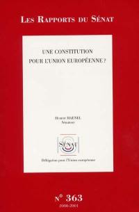 Une Constitution pour l'Union européenne ? : rapport d'information