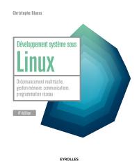Développement système sous Linux : ordonnancement multitâche, gestion mémoire, communications, programmation réseau