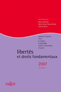 Libertés et droits fondamentaux 2007 : notions et sources, l'être, le citoyen, le justiciable, l'acteur économique et social