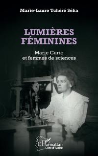 Lumières féminines : Marie Curie et femmes de sciences