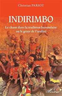 Indirimbo : le chant dans la tradition burundaise ou le génie de l'oralité