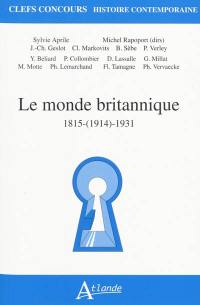 Le monde britannique : 1815-(1914)-1931