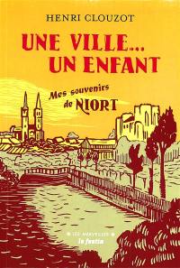 Une ville... un enfant : mes souvenirs de Niort