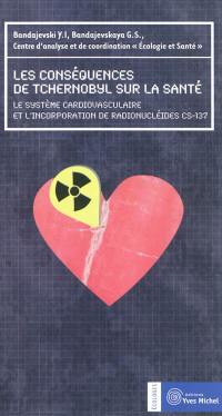 Les conséquences de Tchernobyl sur la santé : le système cardiovasculaire et l'incorporation de radionucléides CS-137