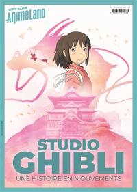 Anime land, hors série : le premier magazine de l'animation et du manga. Studio Ghibli : une histoire en mouvements