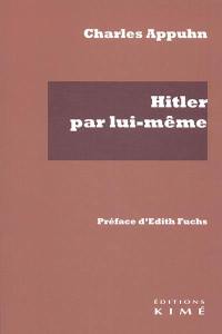 Hitler par lui-même : d'après son livre Mein kampf