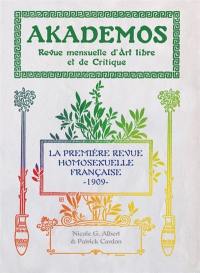Akademos, revue mensuelle d'art libre et de critique : la première revue homosexuelle française, 1909 : année entière