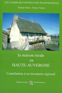 La maison rurale en haute-Auvergne : contribution à un inventaire régional