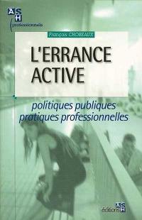 L'errance active : politiques publiques et pratiques professionnelles