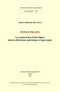 Ponce Pilate : la construction d'une figure dans la littérature patristique et apocryphe