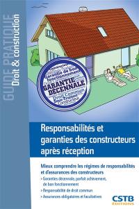 Responsabilités et garanties des constructeurs après réception : mieux comprendre les régimes des responsabilités et d'assurances des constructeurs