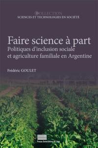 Faire science à part : politiques d'inclusion sociale et agriculture familiale en Argentine
