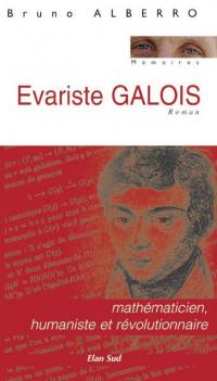 Evariste Galois : mathématicien, humaniste et révolutionnaire