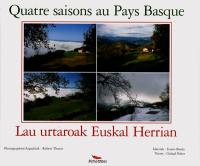 Quatre saisons au Pays Basque. Lau urtaroak Euskal Herrian