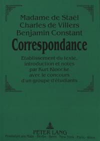 Correspondance : Madame de Staêl, Charles de Villers, Benjamin Constant