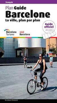 Barcelone, la ville, plan par plan : plan guide : guide officiel 2016-2017